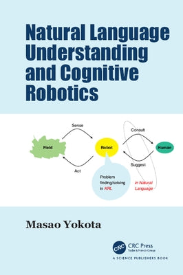 Natural Language Understanding and Cognitive Robotics by Yokota, Masao