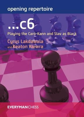 Opening Repertoire: ...c6: Playing the Caro-Kann and Slav as Black by Lakdawala, Cyrus