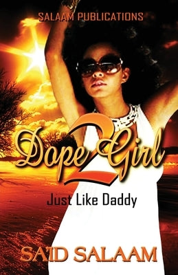 Dope Girl 2: Just Like Daddy by Salaam, Sa'id