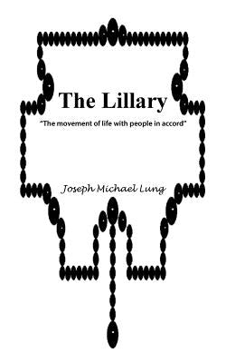 The Lillary: "The Movement of Life with People in Accord" by Lung, Joseph Michael