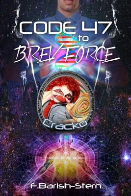 Code 47 To BREV Force: Cracko by Barish-Stern, F.