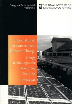 International Investment and Climate Change: Energy Technologies for Developing Countries by Forsyth, Timothy