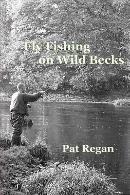 Fly fishing on wild becks by Regan, Pat
