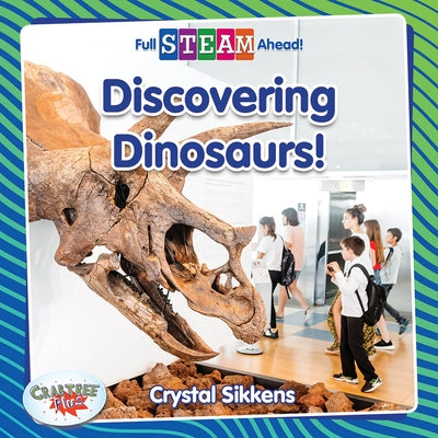 Discovering Dinosaurs! by Sikkens, Crystal
