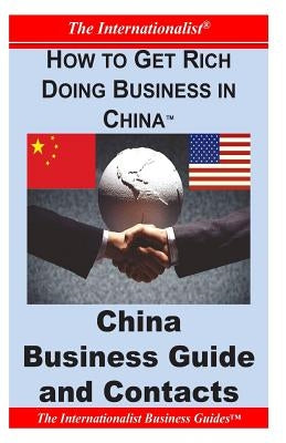 How to Get Rich Doing Business in China: China Business Guide and Contacts by Nee, Patrick W.