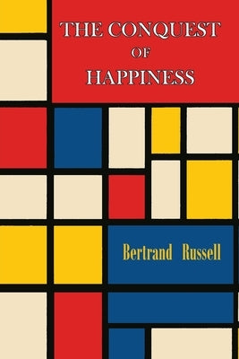 The Conquest of Happiness by Russell, Bertrand