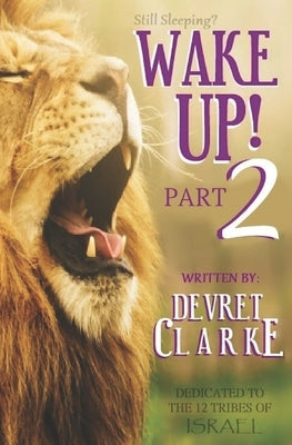 Wake Up! Part 2 by Clarke, Devret