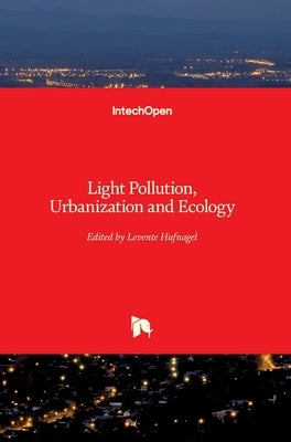 Light Pollution, Urbanization and Ecology by Hufnagel, Levente