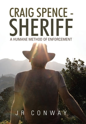 Craig Spence - Sheriff: A Humane Method of Enforcement by Conway, Jr.