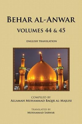 Behar al-Anwar, Volumes 44 & 45 by Sarwar, Muhammad