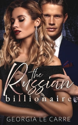 The Russian Billionaire: A Romantic Suspense Novel by Creations, I. S.
