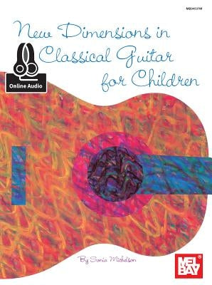 New Dimensions in Classical Guitar for Children by Sonia Michelson