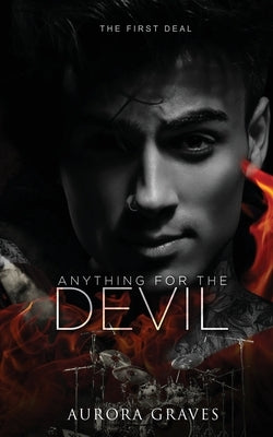 Anything for the Devil: The First Deal by Graves, Aurora