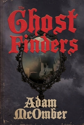 The Ghost Finders by McOmber, Adam