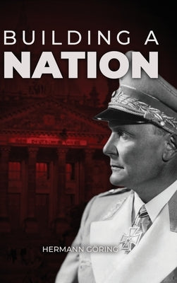 Building a Nation by Göring, Hermann