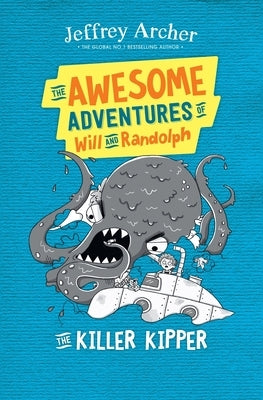 The Awesome Adventures of Will and Randolph The Killer Kipper by Archer, Jeffrey