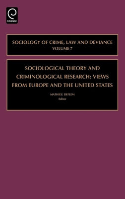 Sociological Theory and Criminological Research: Views from Europe and the United States by Deflem, Mathieu
