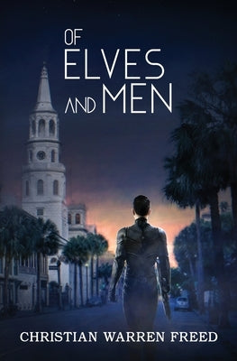 Of Elves and Men by Freed, Christian Warren