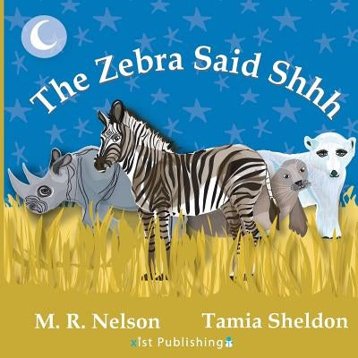 The Zebra Said Shhh by Nelson, M. R.