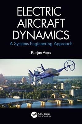 Electric Aircraft Dynamics: A Systems Engineering Approach by Vepa, Ranjan