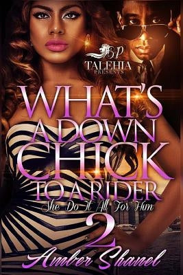 What's A Down Chick To A Rider 2 by Shanel, Amber