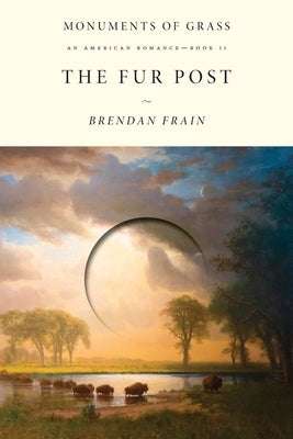 The Fur Post: An American Romance by Frain, Brendan