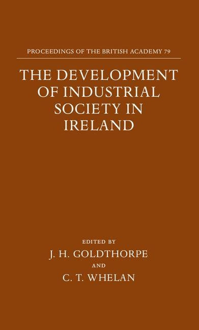 The Development of Industrial Society in Ireland by Goldthorpe, J. H.