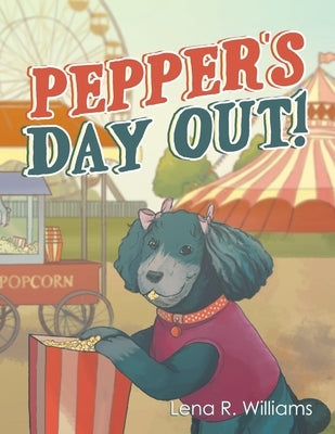 Pepper's Day Out! by Williams, Lena R.