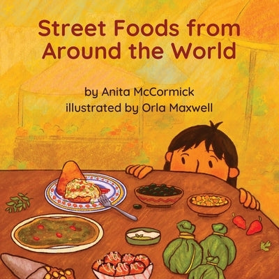 Street Foods from Around the World by McCormick, Anita