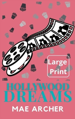 Hollywood Dreams by Archer, Mae