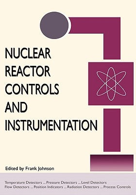 Nuclear Reactor Controls and Instrumentation (Energy Technology Engineering Series) by Johnson, Frank