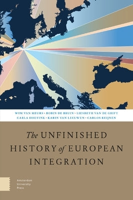 The Unfinished History of European Integration: Second, Revised Edition by Van Zon, Koen