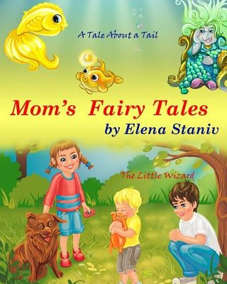 Mom's Fairy Tales: Bundle Series Book with 2 bedtime stories about self-esteem, friendship, helping and giving to others. Children's pict by Staniv, Elena