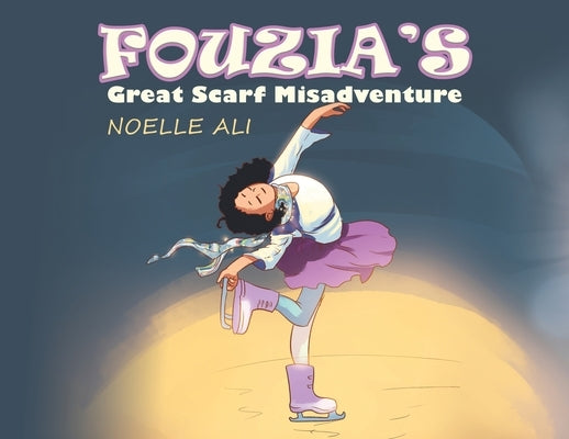 Fouzia's Great Scarf Misadventure by Ali, Noelle