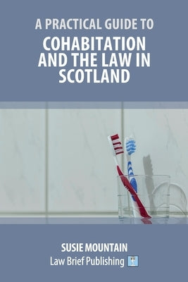 A Practical Guide to Cohabitation and the Law in Scotland by Mountain, Susie