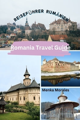 Romania Travel Guide: Reiseführer Rumänien by Morales, Menka