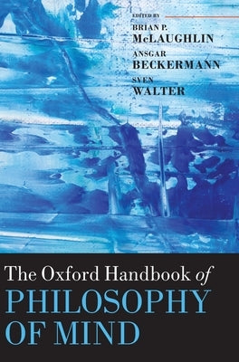 The Oxford Handbook of Philosophy of Mind by McLaughlin, Brian