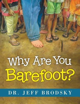 Why Are You Barefoot? by Brodsky, Dr Jeff