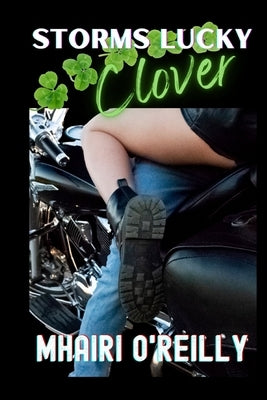 Storm's Lucky Clover: A Stand-Alone Motorcycle Club Romance by O'Reilly, Mhairi
