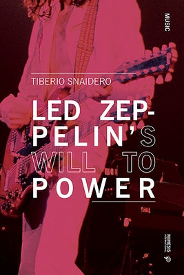 Led Zeppelin's Will to Power by Snaidero, Tiberio