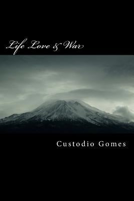 Life Love & War by Gomes, Custodio "odie"