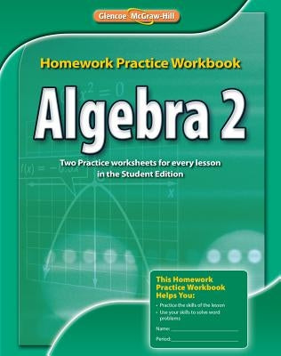 Algebra 2, Homework Practice Workbook by McGraw Hill