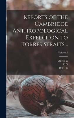 Reports of the Cambridge Anthropological Expedition to Torres Straits ..; Volume 2 by Haddon, Alfred C. 1855-1940
