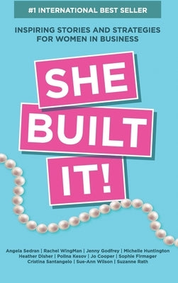 She Built It!: Inspiring Strategies and Stories for Women in Business by Sedran, Angela