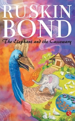 The Elephant And The Cassowary by Bond, Ruskin