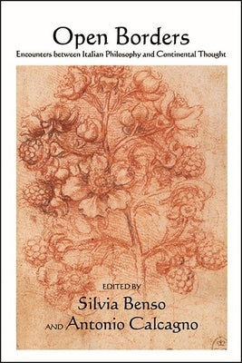 Open Borders: Encounters Between Italian Philosophy and Continental Thought by Benso, Silvia