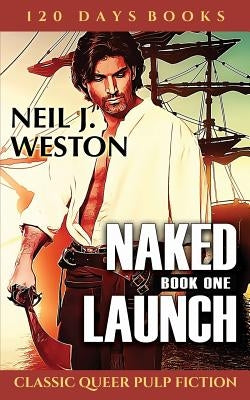 Naked Launch: Book One by Weston, Neil J.