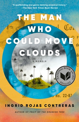 The Man Who Could Move Clouds: A Memoir by Rojas Contreras, Ingrid