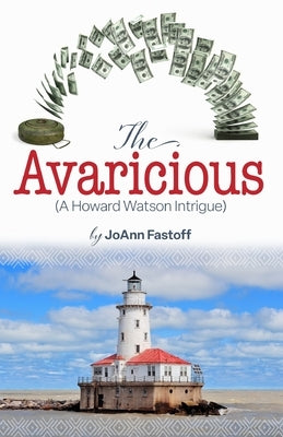The Avaricious: A Howard Watson Intrigue by Fastoff, Joann