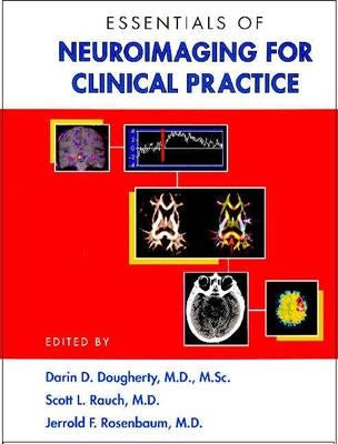 Essentials of Neuroimaging for Clinical Practice by Dougherty, Darin D.